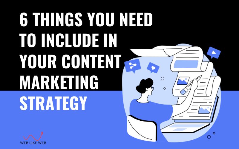 6 things you need to include in your content marketing-strategy