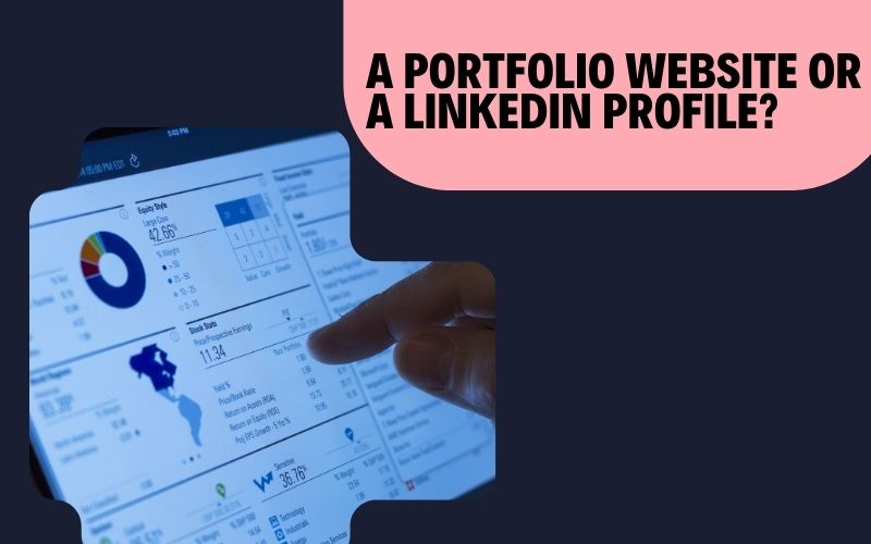 A portfolio website or a LinkedIn profile?