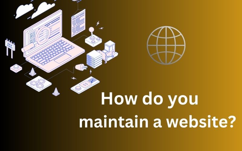 How do you maintain a website?